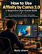 How Affinity by Canva How to Use Affinity by Canva 3.0 A Beginners User Guide 2026: The Practical Handbook to Master Photo Editing, Vector Design & Page Layout Workflows for Adobe Switchers