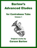 Barlow's Advanced Etudes: for Contrabass Tuba Volume 1