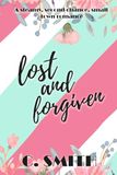 Lost And Forgiven: A steamy, second chance, small town romance