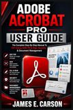 ADOBE ACROBAT PRO USER GUIDE