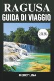 RAGUSA GUIDA DI VIAGGIO 2026: Architettura Barocca, Cose da fare, Gite giornaliere a Noto, Modica e Scicli, Tour a piedi, Cultura e Segreti Locali