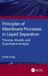 Principles of Membrane Processes in Liquid Separation: Theories, Models, and Quantitative Analysis