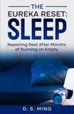 The Eureka The Eureka Reset: Sleep: Repairing Rest After Months of Running on Empty: 4