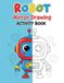 Robot Mirror Drawing Activity Book: Robot Half Picture Drawing Practice, Left And Right Brain Drawing Exercises For Children, Mirror Drawing Book For ... Kids, Learn Symmetry Through Robot Drawings