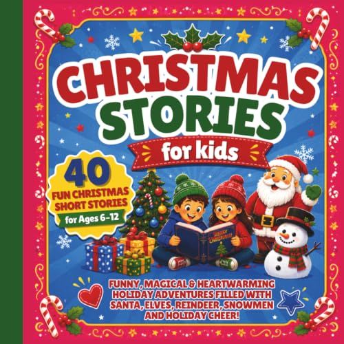 Christmas Stories For Kids: 40 Fun Short Stories For Ages 6-12