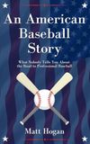 An American Baseball Story: What Nobody Tells You About the Road to Professional Baseball