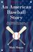An American Baseball Story: What Nobody Tells You About the Road to Professional Baseball