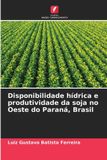 Disponibilidade OmniScriptum SRL Disponibilidade hídrica e produtividade da soja no Oeste do Paraná, Brasil