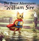 The Brightwood Press The Brave Adventures of William Sire Hardcover