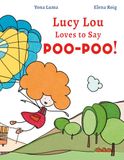Lucy Lou Loves to Say Poo-Poo!