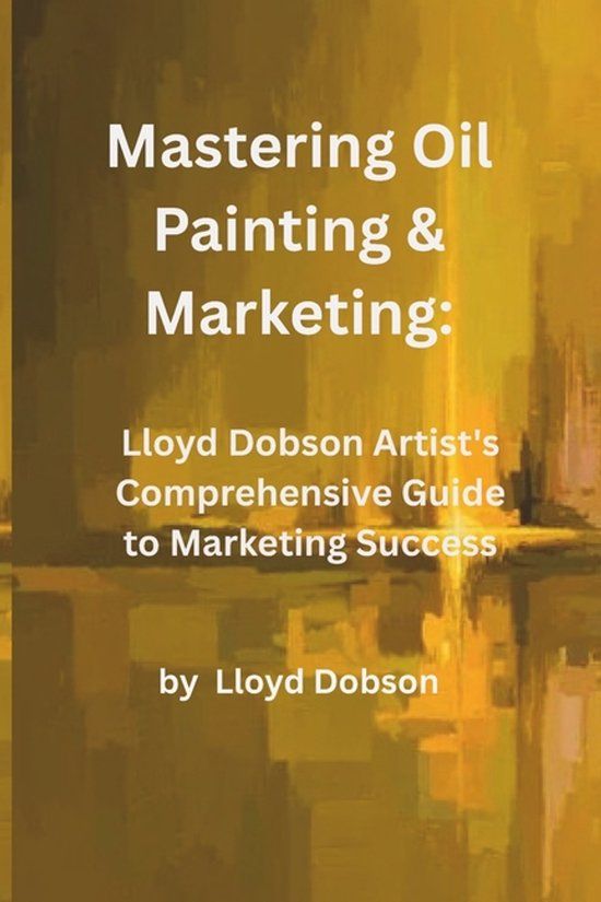 Mastering Bol Mastering Oil Painting & Marketing Paperback