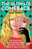 The Libri GmbH The Ultimate Comeback: My Secret Life as a Gambling Addict and How I Got Out Before It Was Too Late