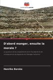 D'abord Editions Notre Savoir D'abord manger, ensuite la morale ?