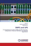 SMPS and UPS: A Comprehensive Guide to SMPS and UPS: Principles, Components, Protection Methods, and Industrial Applications