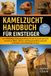 KAMELZUCHT-HANDBUCH FÜR EINSTEIGER