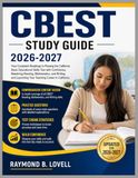CBEST Study Guide 2026-2027: Your Complete Roadmap to Passing the California Basic Educational Skills Test with Confidence, Mastering Reading, ... Launching Your Teaching Career in California