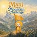 Mani Chakrangers- Mani and the Mountain Challenge