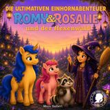 Die ultimativen Einhornabenteuer: Romy & Rosalie und der Hexenwald