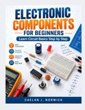 Electronic Components For Beginners: Learn Circuit Basics Step by Step