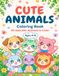 Cute Animals Coloring Book: 40 Adorable Animals to Color (Ages 4–8)