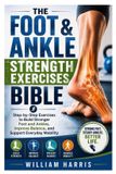 The Independently Published The Foot & Ankle Strength Exercises Bible