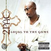 2Pac - Loyal To The Game