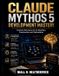 Claude AI Guide for Beginners- Claude Mythos 5 Development Mastery