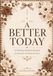A BETTER TODAY: A 90-Day Guided Journal for Growth, Gratitude & Grace