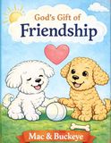 Mac and Buckeye: God’s Gift of Friendship: A Christian Children’s Book About Sharing, Kindness, and Friendship | Best Buddies Bible Adventures
