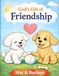 Mac and Buckeye: God’s Gift of Friendship: A Christian Children’s Book About Sharing, Kindness, and Friendship | Best Buddies Bible Adventures