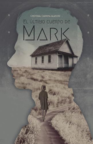 El último cuerpo de Mark: Un thriller psicológico sobre una mente condenada