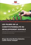 LES PILIERS DE LA CONSTITUTIONNALITÉ DU DÉVELOPPEMENT DURABLE: L'équilibre entre la protection de l'environnement et le développement économique