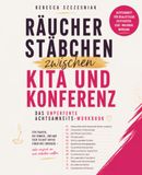 Räucherstäbchen Räucherstäbchen zwischen Kita und Konferenz: Achtsamkeit und Mental Load im echten Leben – das Workbook für berufstätige Mütter ohne Perfektionsdruck
