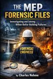 The MEP Forensic Files: Investigating and Solving Billion-Dollar Building Failures