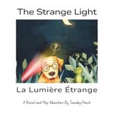 The Strange Light: La Lumière Étrange: A Bilingual Adventure for Kids in English and French