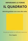 IL QUADRATO: Attività guidate una cosa alla volta per bambini con difficoltà di attenzione