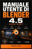MANUALE Libri GmbH Manuale Utente Di Blender 4.5 2026-2027