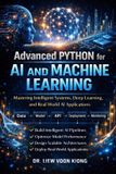 Advanced Independently Published Advanced Python for AI & Machine Learning (Mastery Edition)