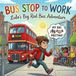 Bus Lulo Bus Stop To Work: Lulo's Big Red Bus Adventure
