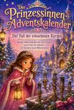 Der Prinzessinnen-Adventskalender: Der Fall der erloschenen Kerzen - Rätsel-Adventskalender für Kinder von 6 bis 10 Jahren – 24 Türchen zum Mitermitteln