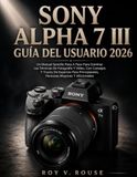 Sony Alpha 7 III Guía Del Usuario 2026