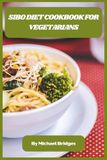 SIBO Diet Cookbook for Vegetarians: Recettes végétales respectueuses de l'intestin