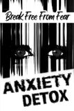 Anxiety Independently Published Anxiety Detox: Break Free From Fear Paperback
