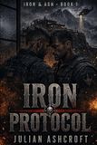 Iron Ash Iron Protocol: Iron Ash, Book 1