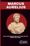 Marcus Aurelius: What a Dying Emperor Knew About Living That the Modern World Forgot