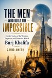 The Libri GmbH The Men Who Built the Impossible: Untold Stories of the Workers, Engineers, and Dreamers Behind Burj Khalifa Paperback