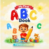 My First ABC Book: Fun Letter Recognition, Early Writing & Vocabulary Activities for Preschool and Early Learners Ages 3-6