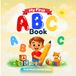 My First ABC Book: Fun Letter Recognition, Early Writing & Vocabulary Activities for Preschool and Early Learners Ages 3-6