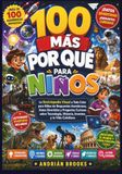 100 POR QUÉS MÁS PARA NIÑOS: Una enciclopedia visual a todo color con respuestas sorprendentes, datos interesantes y preguntas curiosas sobre tecnología, historia, inventos y la vida cotidiana.