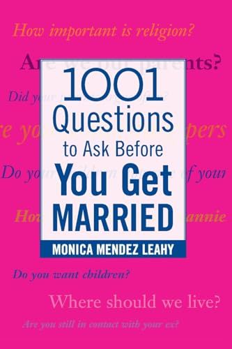 1001 Questions to Ask Before You Get Married: Prepare for Your Marriage Before You Say "I Do"